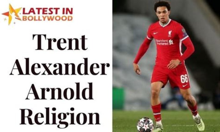 The Uncovered Truth Behind Alexander Arnold's Faith