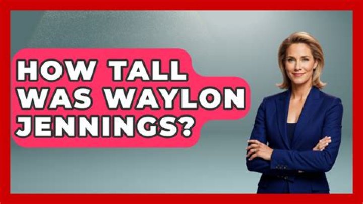 The Complete Guide To Waylon Jennings' Height